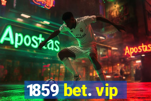 1859 bet. vip